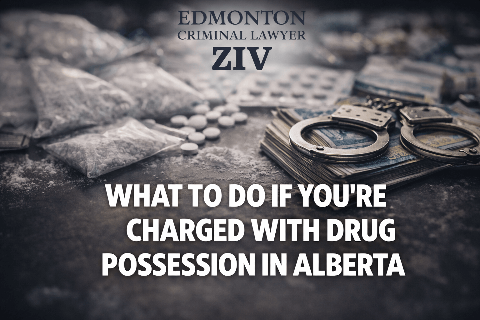 blog title card for what to do if you are charge with drug possession in Alberta