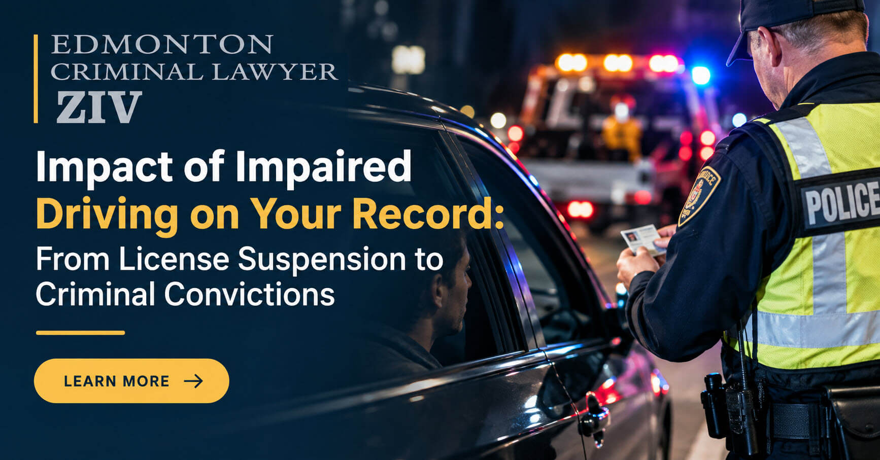 A realistic nighttime traffic stop shows a police officer checking a driver’s identification beside a vehicle, with the ZIV logo and the title “Impact of Impaired Driving on Your Record: From License Suspension to Criminal Convictions.”