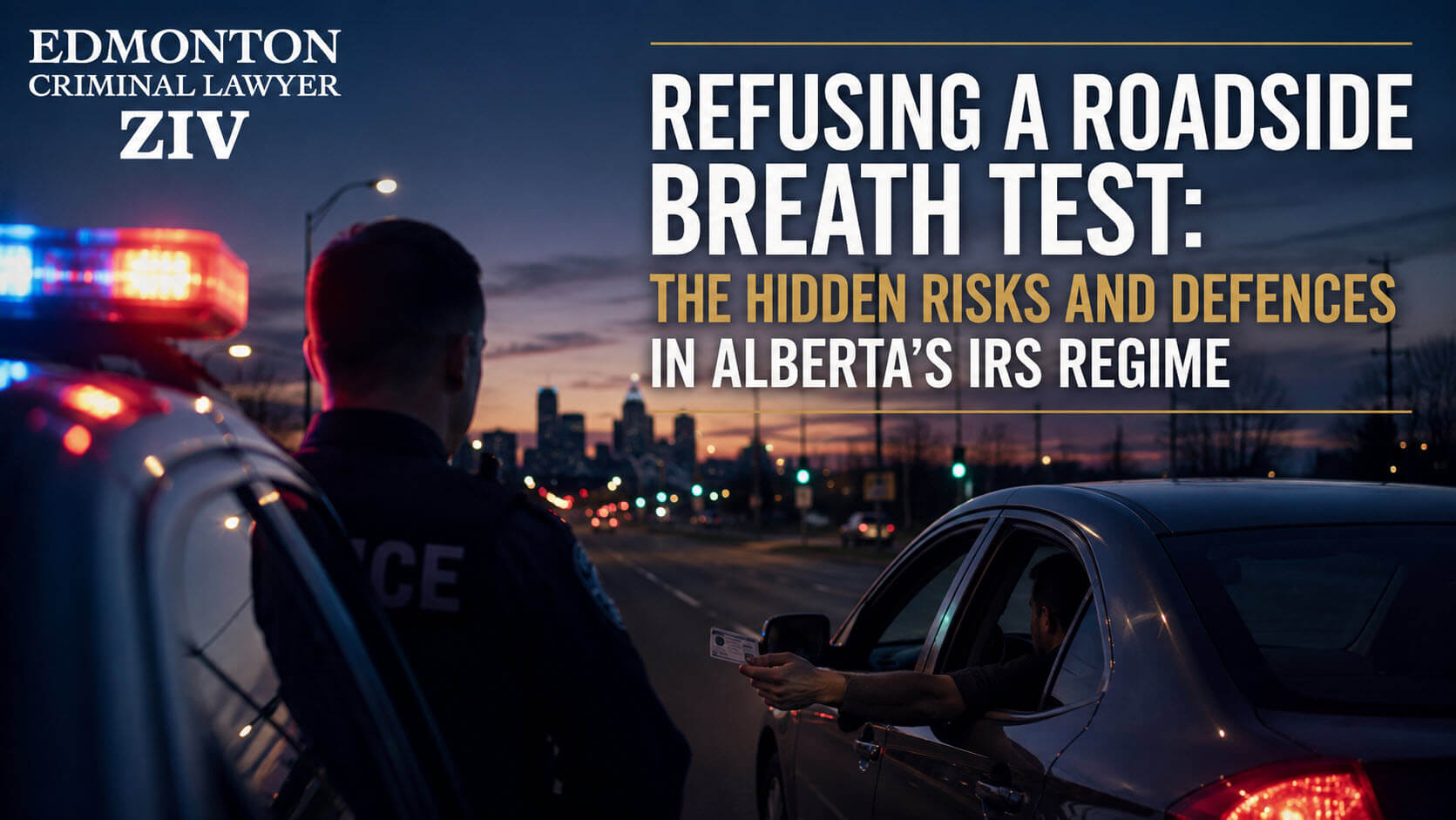 A dusk traffic stop on an Edmonton street shows a police cruiser with flashing lights as a driver extends a licence from their vehicle, illustrating the legal risks and potential defences associated with refusing a roadside breath test under Alberta’s Immediate Roadside Sanctions (IRS) regime.