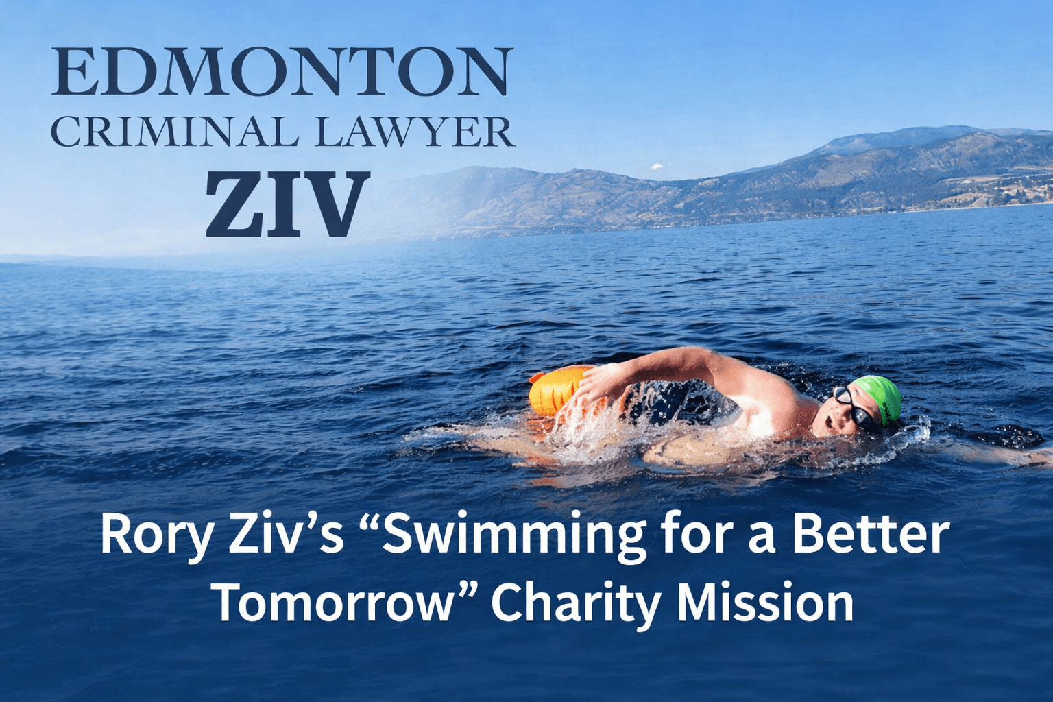 Title card featuring the Edmonton Criminal Lawyer Ziv logo above a photo of Rory Ziv swimming in open water, with the headline “Rory Ziv’s ‘Swimming for a Better Tomorrow’ Charity Mission” displayed across the bottom.